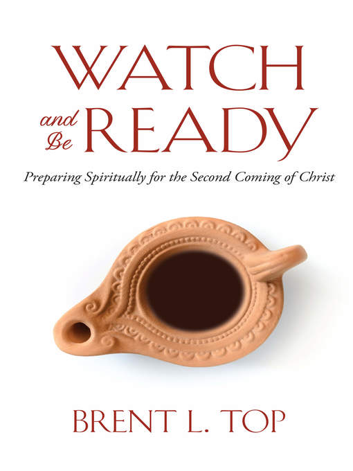 Title details for Watch and Be Ready by Brent L. Top - Available